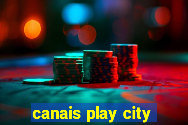 canais play city